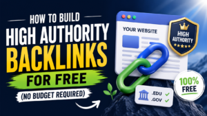 How to Build High Authority Backlinks for Free (No Budget Required)